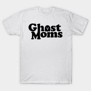 Ghost Moms - black font T-Shirt